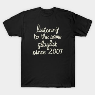 The Same Playlist (WHITE TEXT) T-Shirt